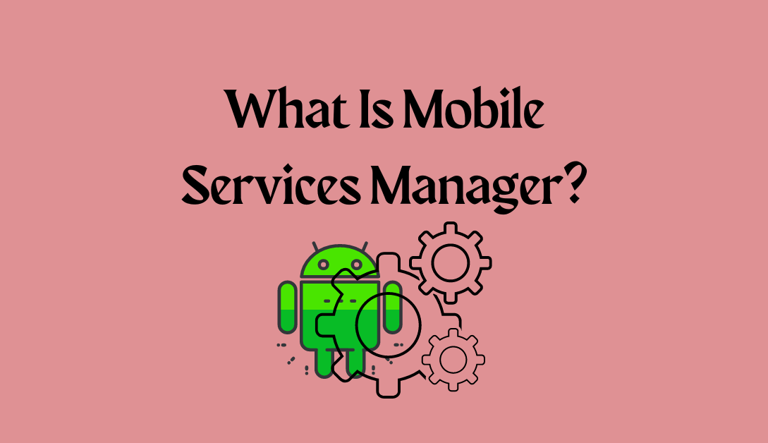 Mobile Services Manager
