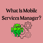 Mobile Services Manager