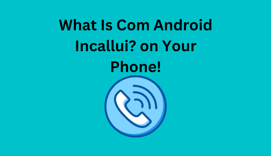 Com Android Incallui