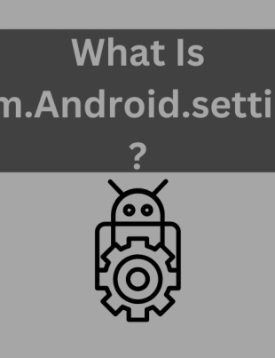 What Is Com.Android.settings?