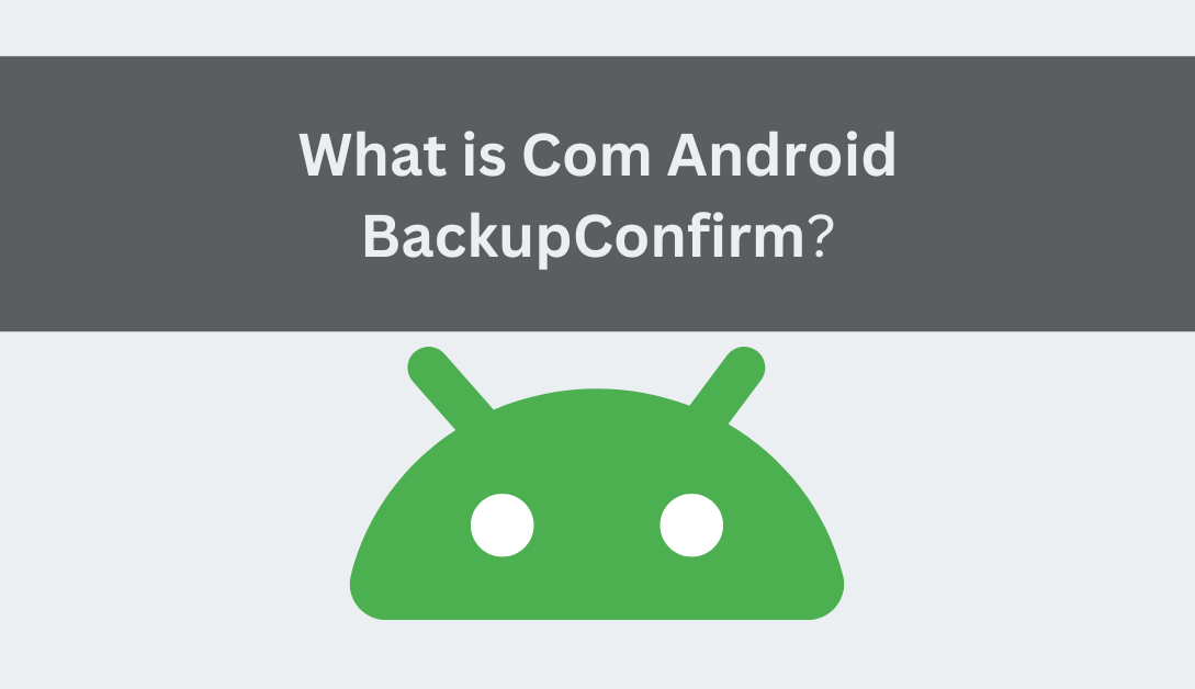 Com Android BackupConfirm