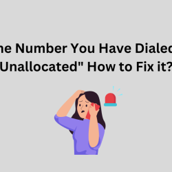 "The Number You Have Dialed Is Unallocated" How to Fix it?