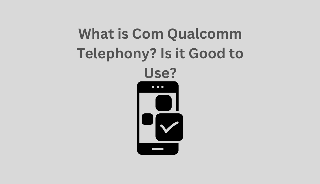 Com Qualcomm Telephony