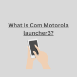 What Is Com Motorola launcher3?