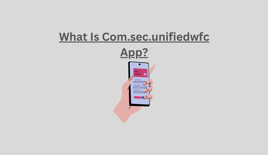 What Is Com.sec.unifiedwfc App?