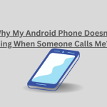 Why My Android Phone Doesn't Ring When Someone Calls Me?