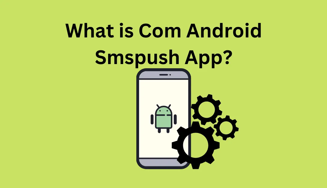 What is Com Android Smspush App