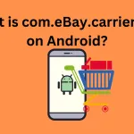 What Is Com.eBay.carrier App