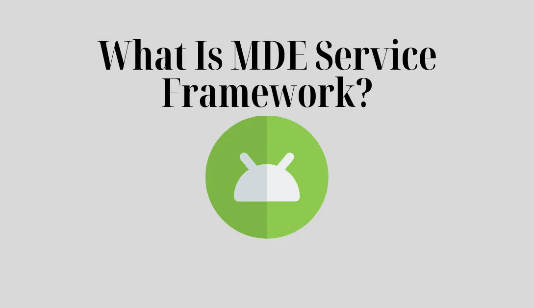 What Is MDE Service Framework