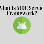 What Is MDE Service Framework