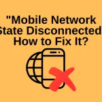 Mobile Network State Disconnected