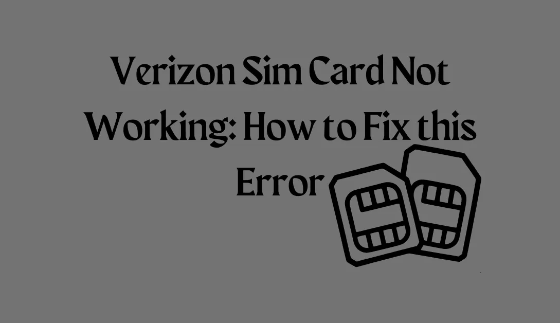 Verizon Sim Card Not Working