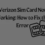 Verizon Sim Card Not Working
