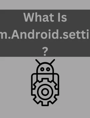 What Is Com.Android.settings?