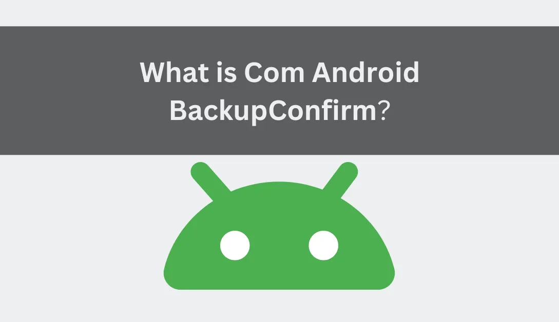 Com Android BackupConfirm