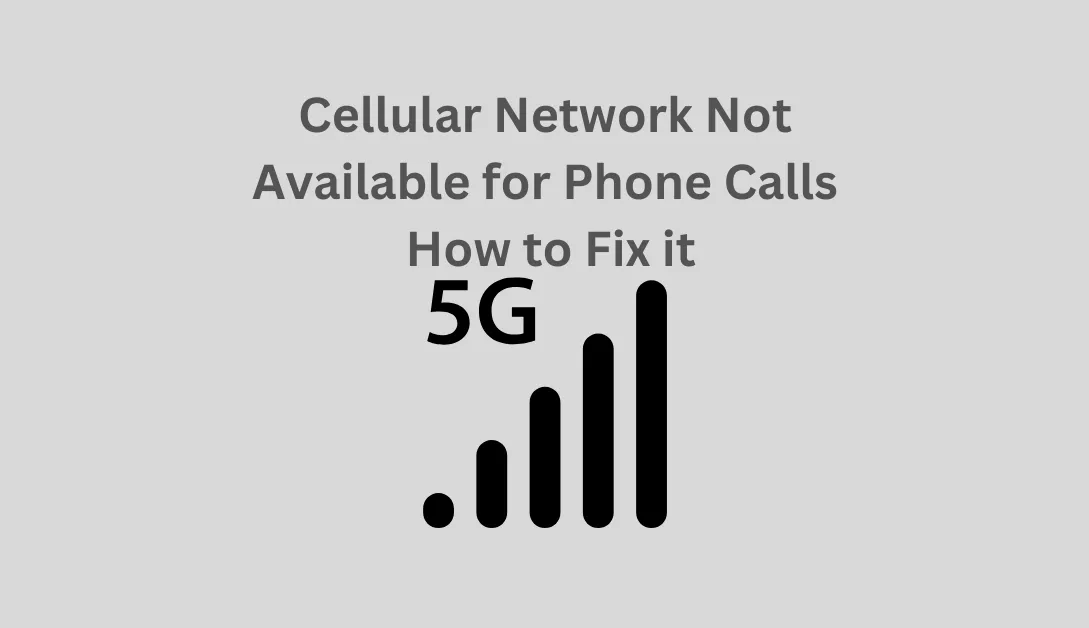 Cellular Network Not Available for Phone Calls