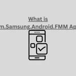 What is Com.Samsung.Android.FMM App?