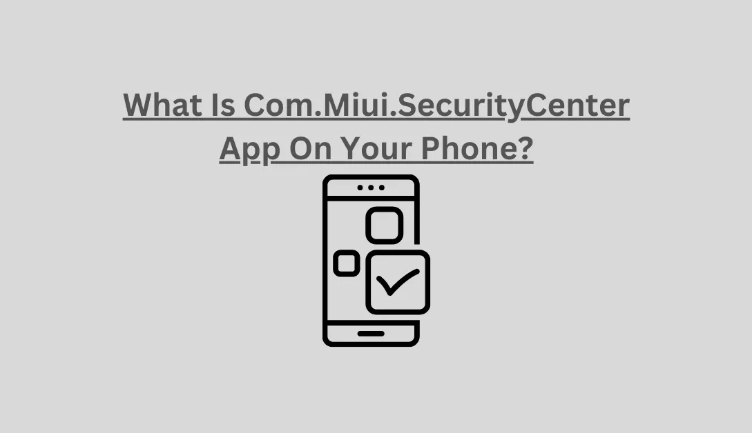 Com.Miui.SecurityCenter