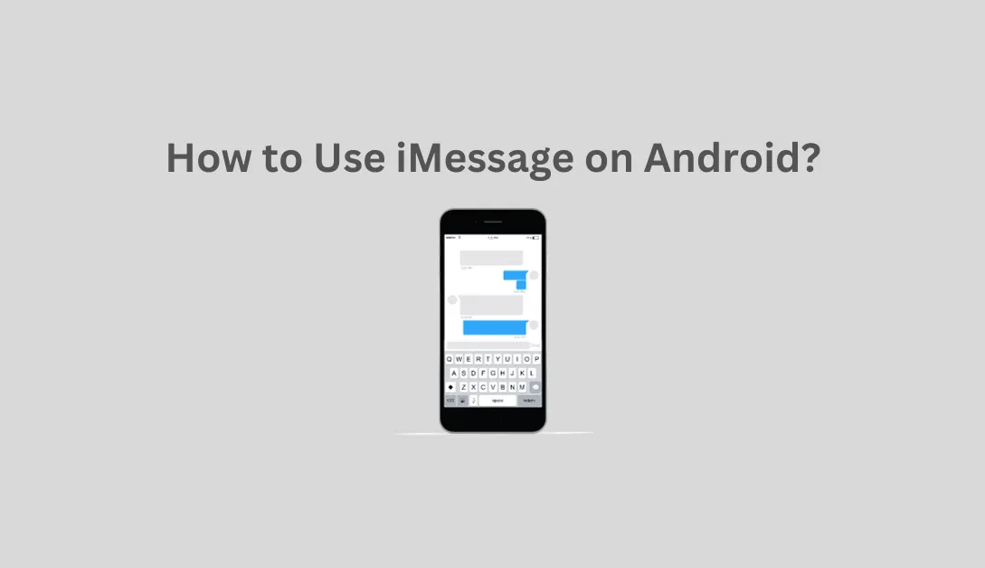 How to Use iMessage on Android?