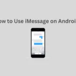 How to Use iMessage on Android?