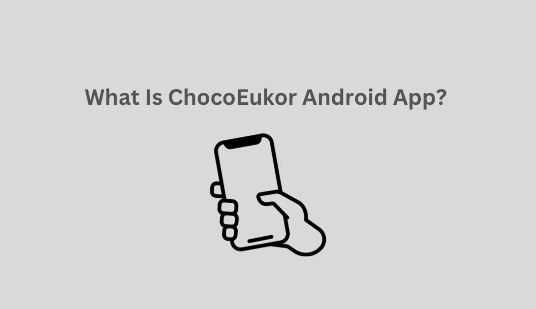 What Is ChocoEukor Android App?