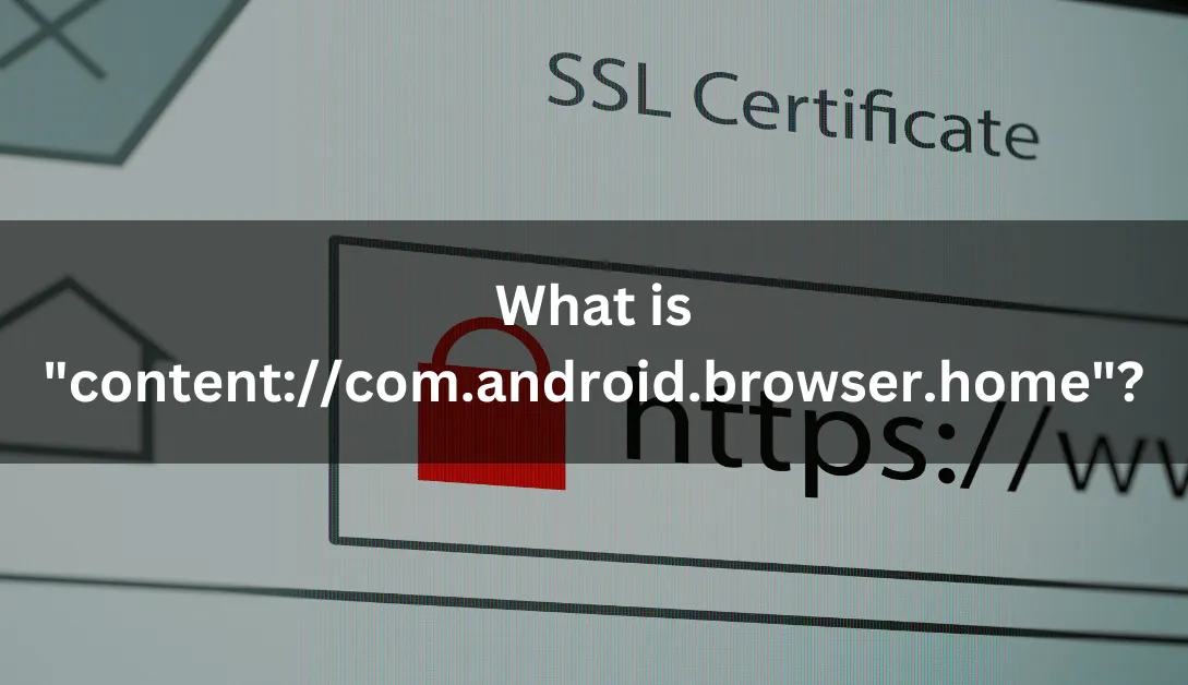 What is content://com.android.browser.home