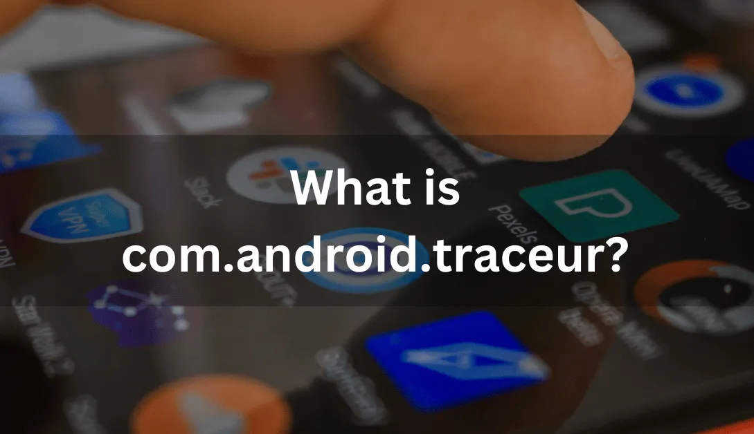 What is com.android.traceur