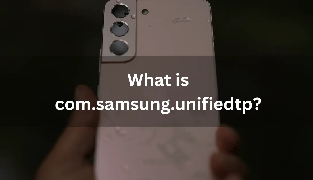 What is com.samsung.unifiedtp