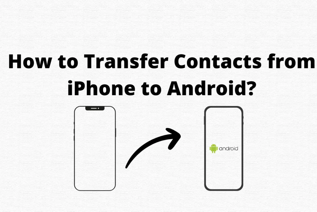 How to Transfer Contacts from iPhone to Android