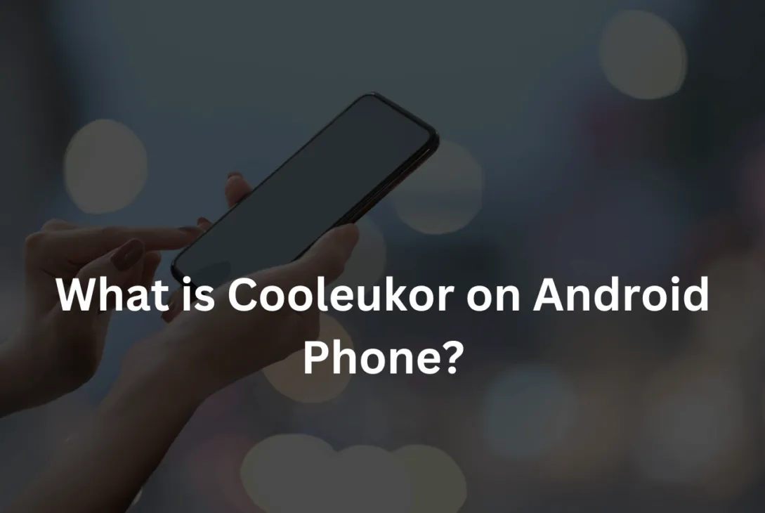 What is Cooleukor on Android Phone
